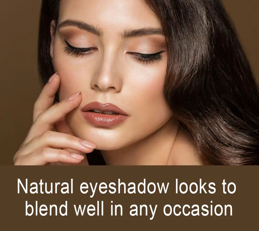 Natural eyeshadow looks to blend well in any occasion